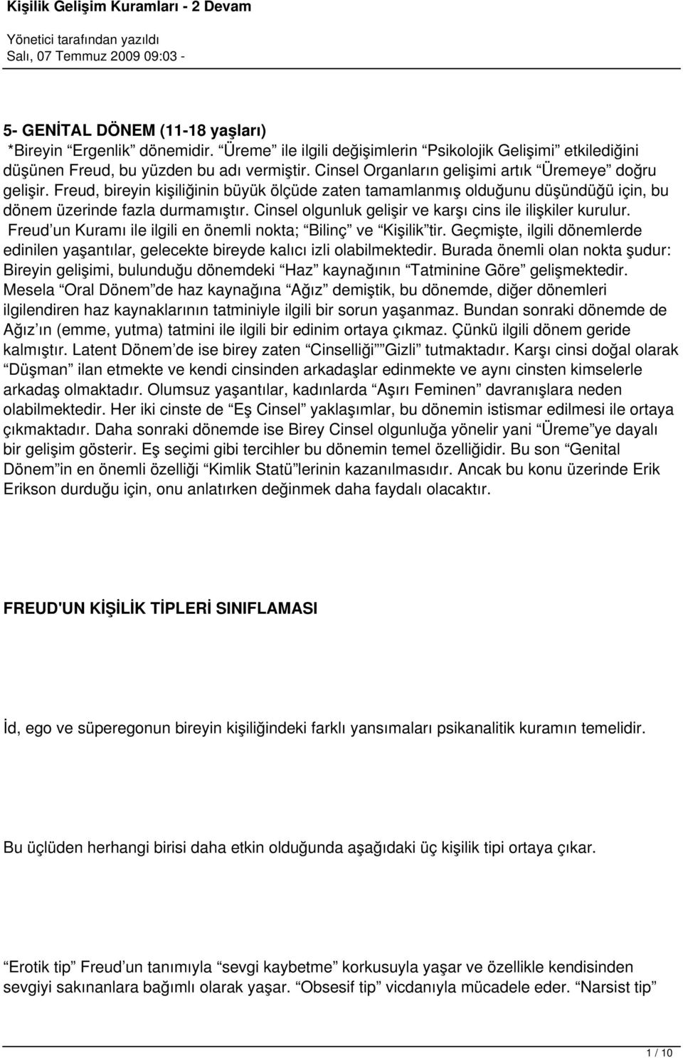 Cinsel olgunluk gelişir ve karşı cins ile ilişkiler kurulur. Freud un Kuramı ile ilgili en önemli nokta; Bilinç ve Kişilik tir.