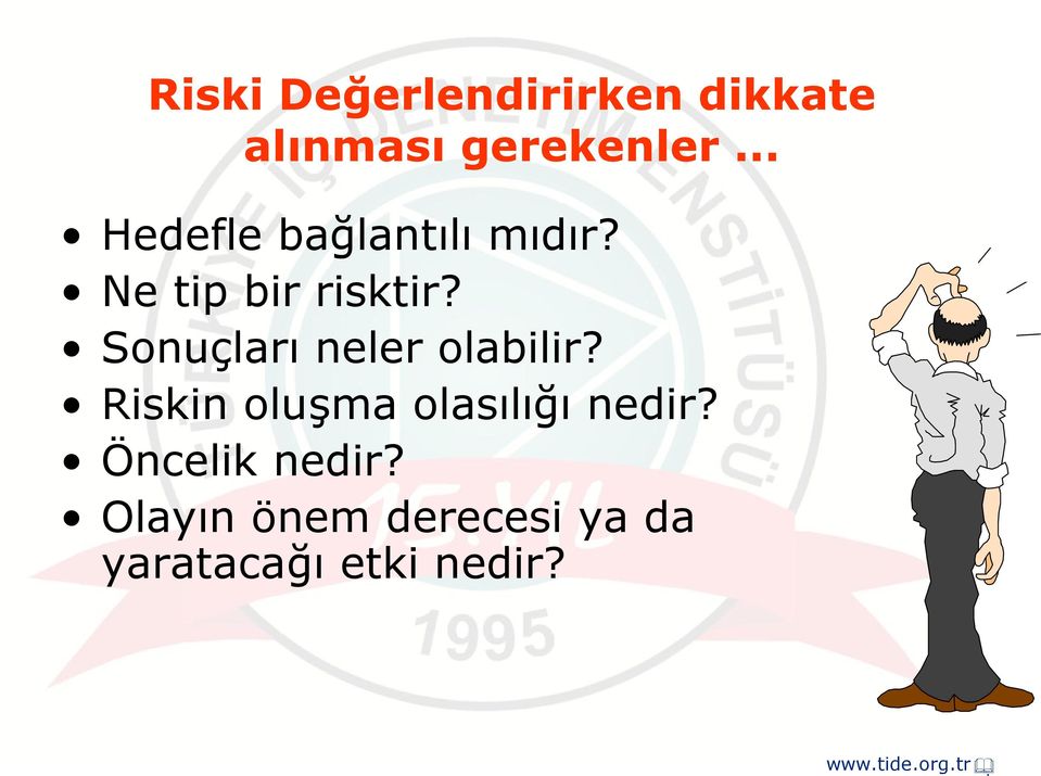 Sonuçları neler olabilir? Riskin oluşma olasılığı nedir?