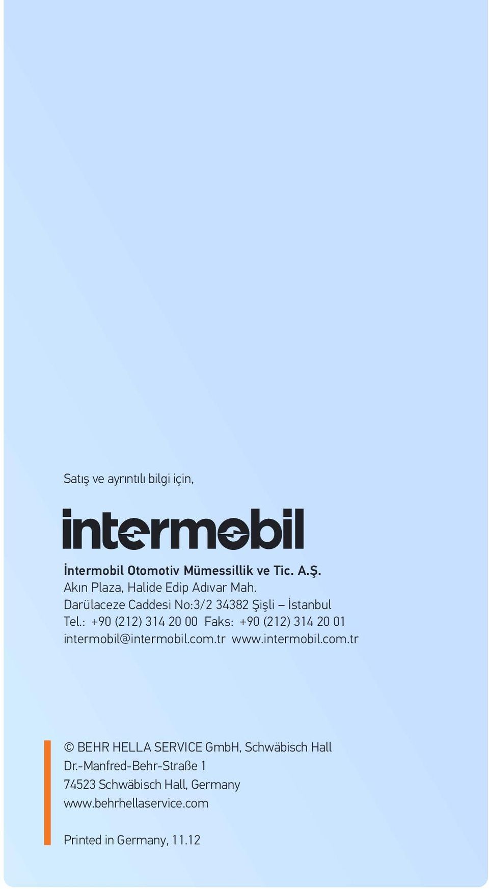 : +90 (212) 314 20 00 Faks: +90 (212) 314 20 01 intermobil@intermobil.com.