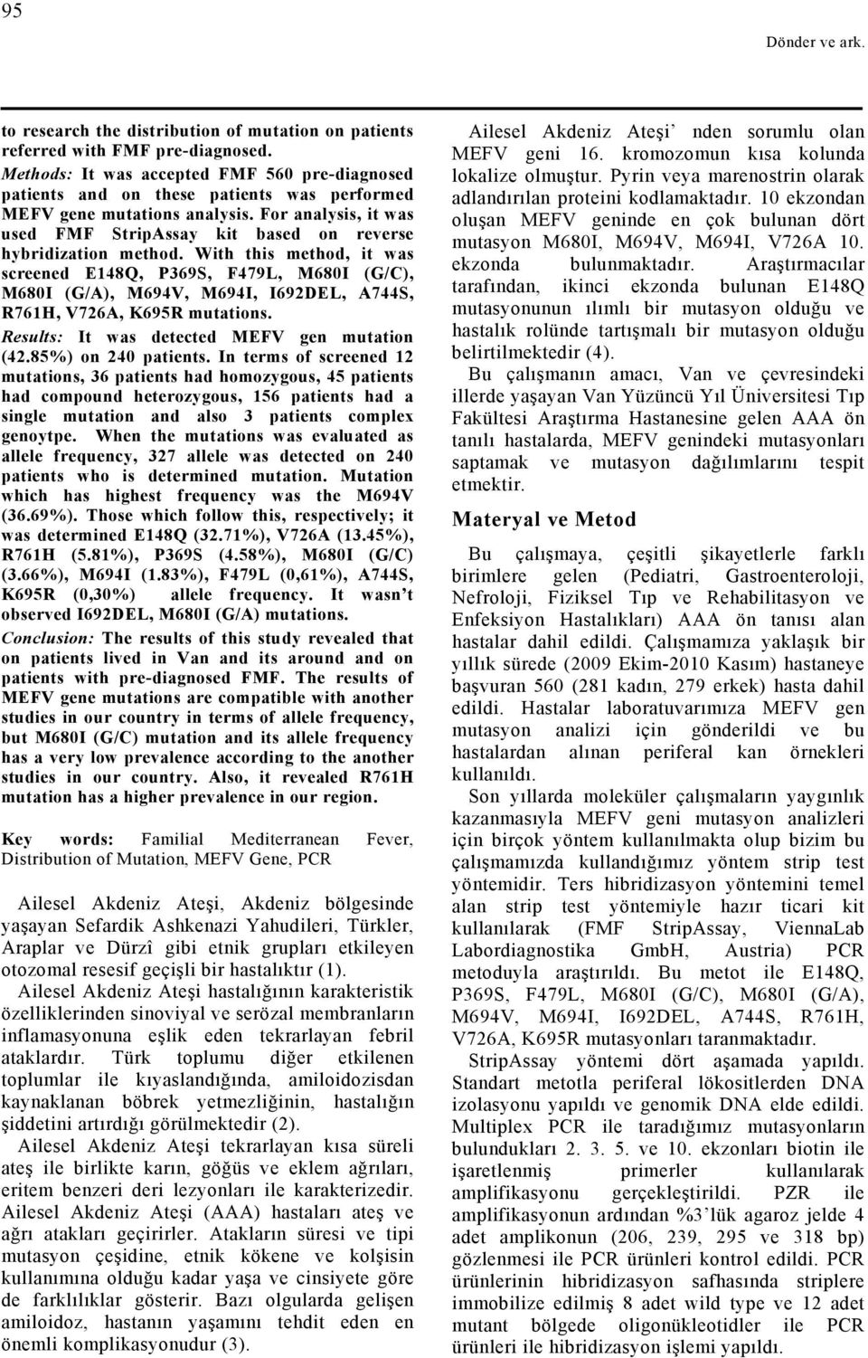 For analysis, it was used FMF StripAssay kit based on reverse hybridization method.