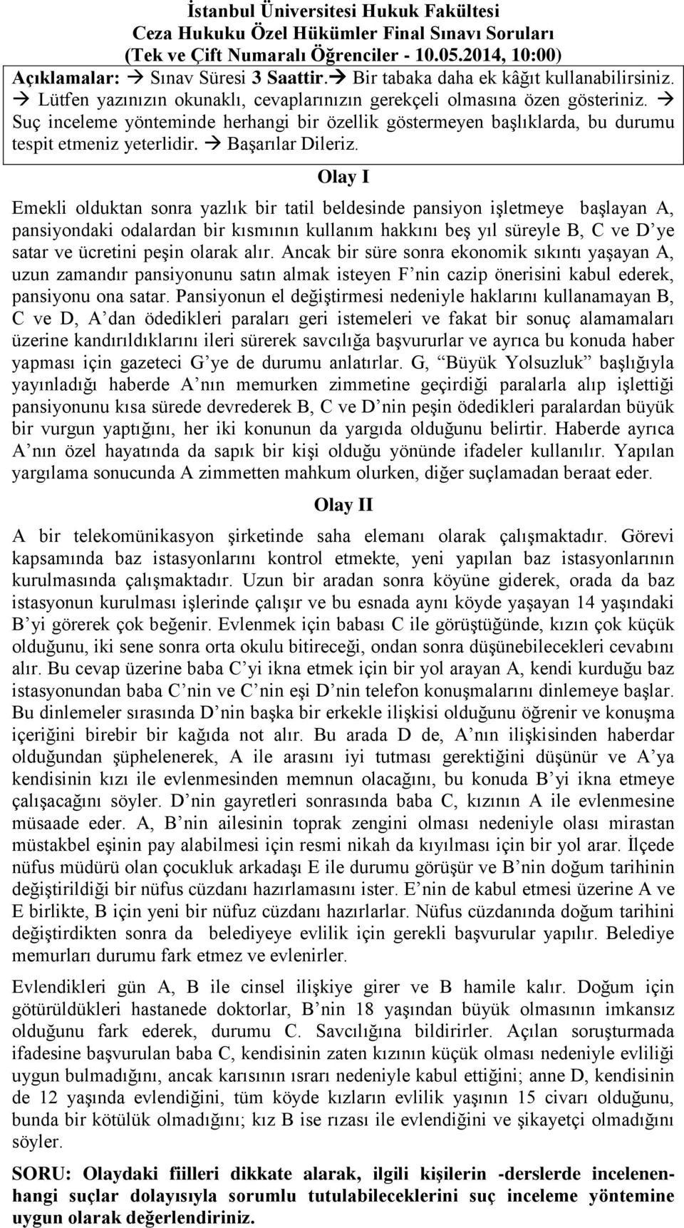 Suç inceleme yönteminde herhangi bir özellik göstermeyen başlıklarda, bu durumu tespit etmeniz yeterlidir. Başarılar Dileriz.