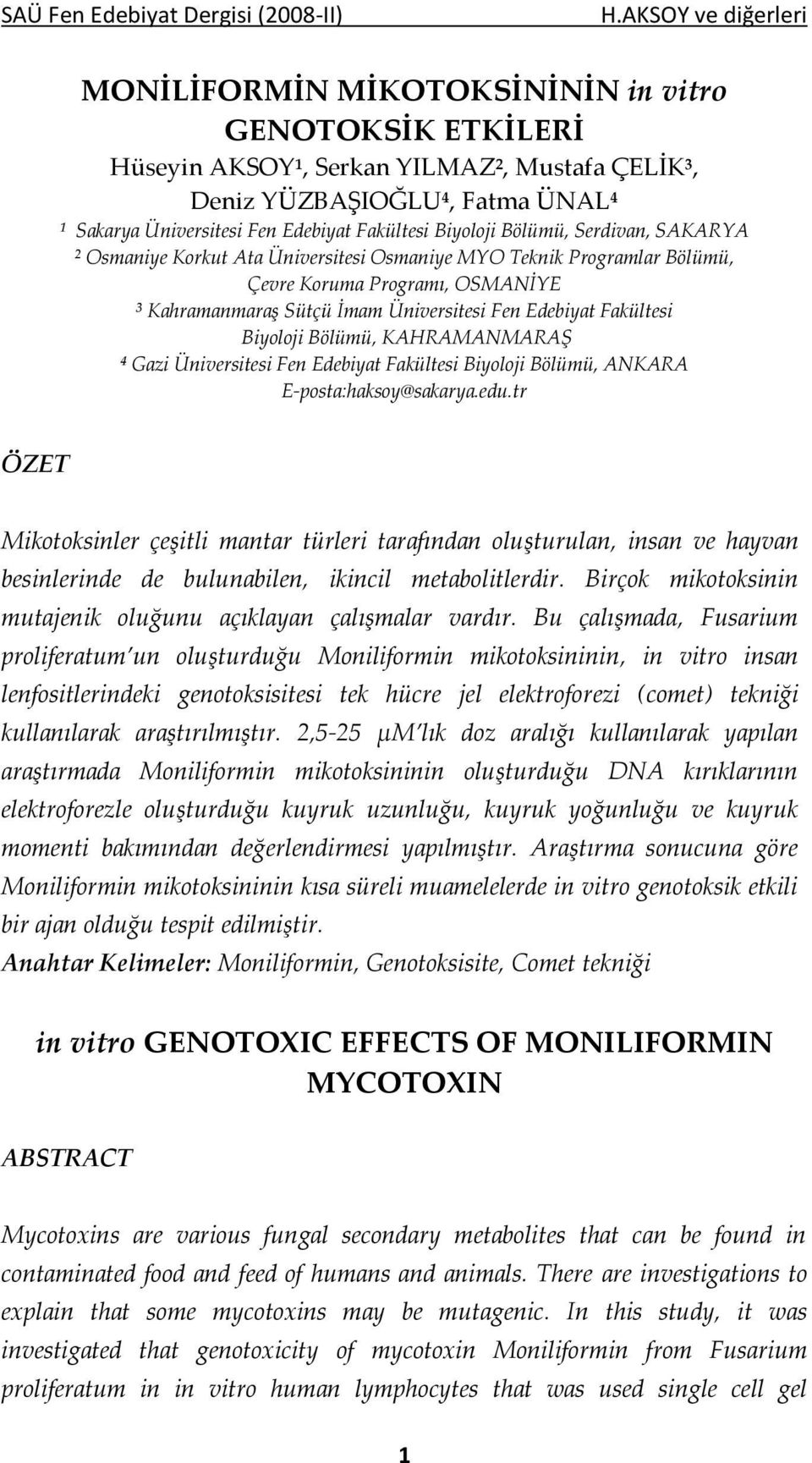 Fakültesi Biyoloji Bölümü, Serdivan, SAKARYA 2 Osmaniye Korkut Ata Üniversitesi Osmaniye MYO Teknik Programlar Bölümü, Çevre Koruma Programı, OSMANİYE 3 Kahramanmaraş Sütçü İmam Üniversitesi Fen