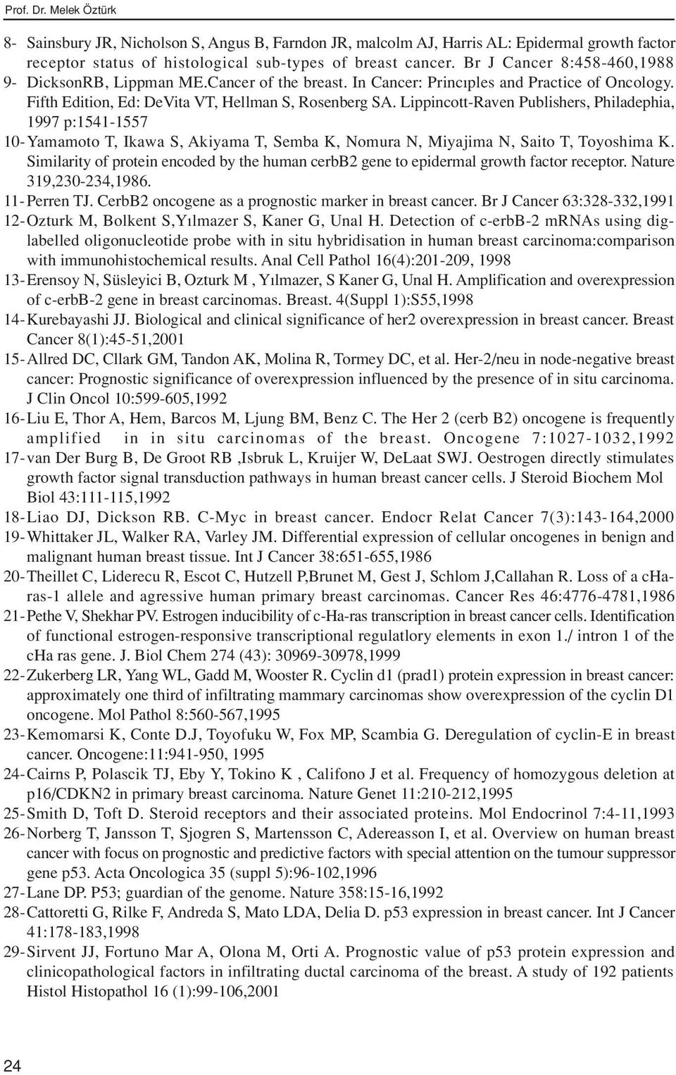 Lippincott-Raven Publishers, Philadephia, 1997 p:1541-1557 10-Yamamoto T, Ikawa S, Akiyama T, Semba K, Nomura N, Miyajima N, Saito T, Toyoshima K.