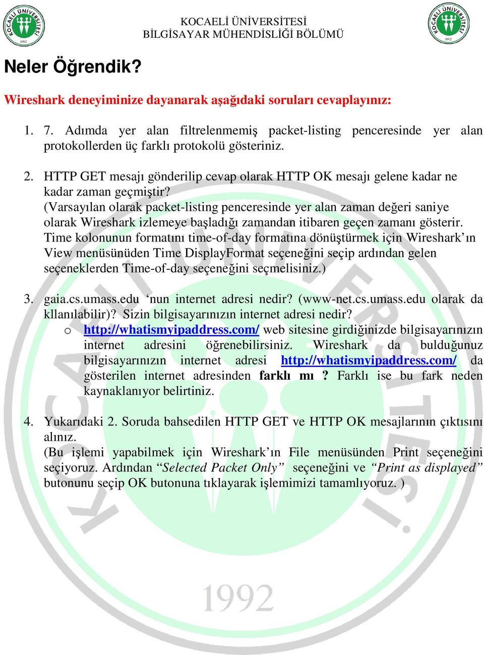 HTTP GET mesajı gönderilip cevap olarak HTTP OK mesajı gelene kadar ne kadar zaman geçmiştir?