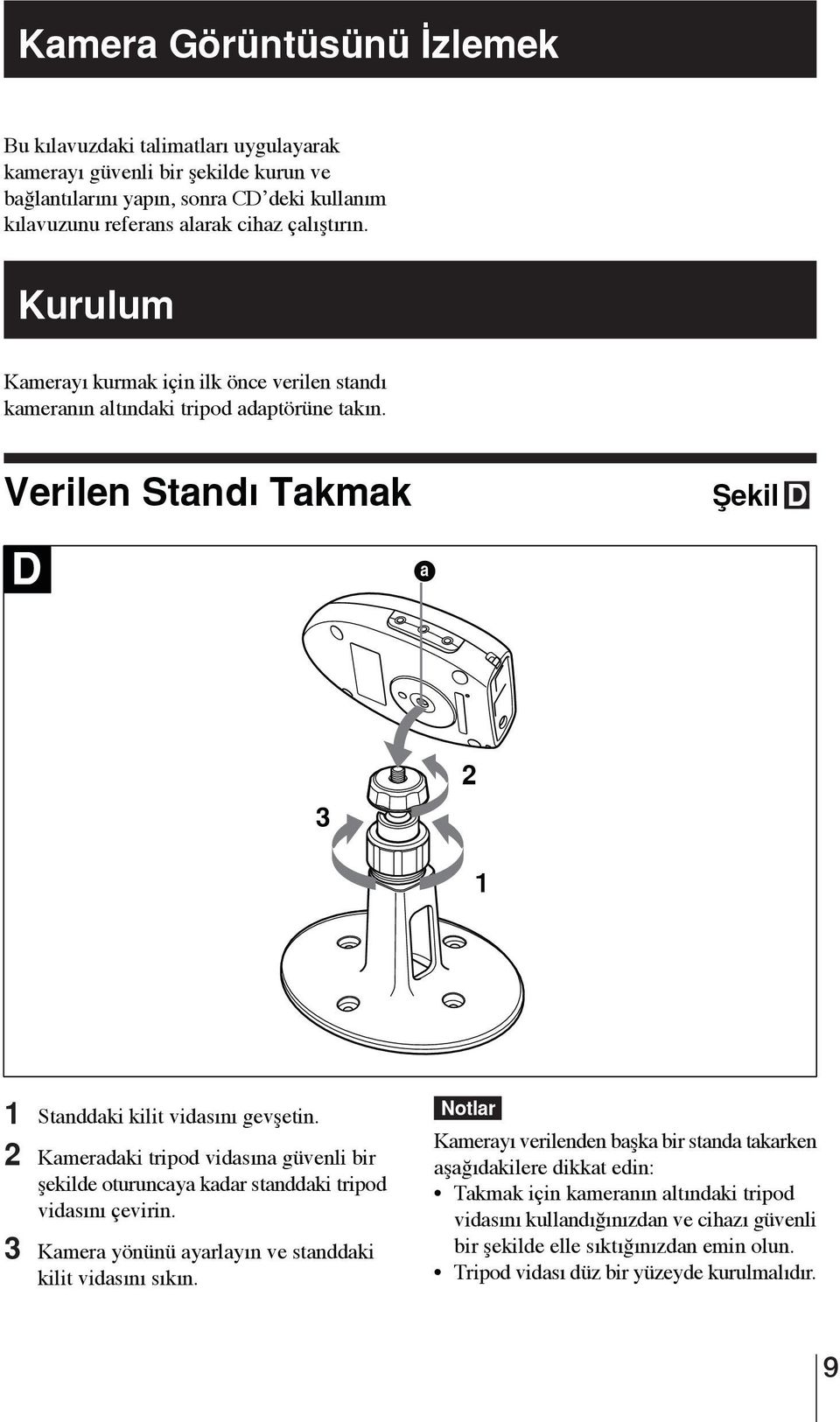 2 Kameradaki tripod vidasına güvenli bir şekilde oturuncaya kadar standdaki tripod vidasını çevirin. 3 Kamera yönünü ayarlayın ve standdaki kilit vidasını sıkın.