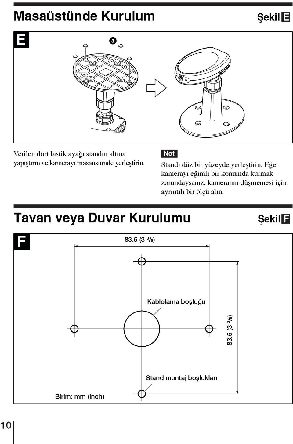 Eğer kamerayı eğimli bir konumda kurmak zorundaysanız, kameranın düşmemesi için ayrıntılı bir