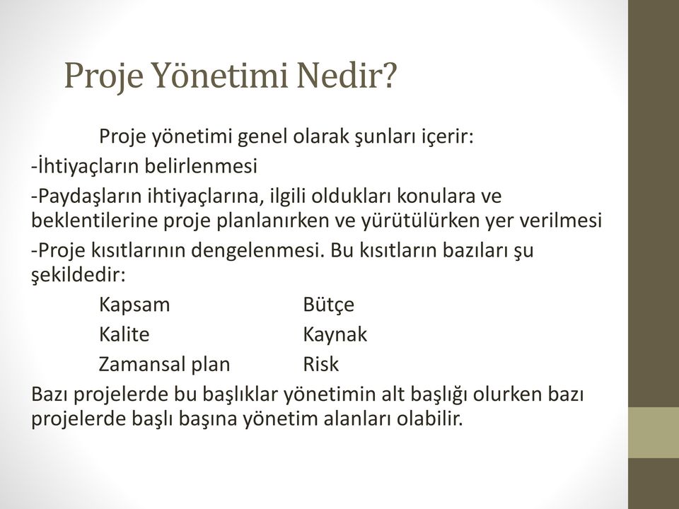 oldukları konulara ve beklentilerine proje planlanırken ve yürütülürken yer verilmesi -Proje kısıtlarının