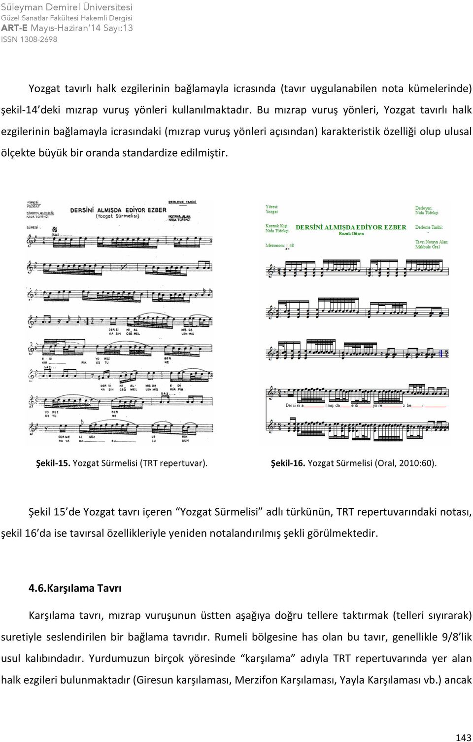 Şekil- 15. Yozgat Sürmelisi (TRT repertuvar). Şekil- 16. Yozgat Sürmelisi (Oral, 2010:60).