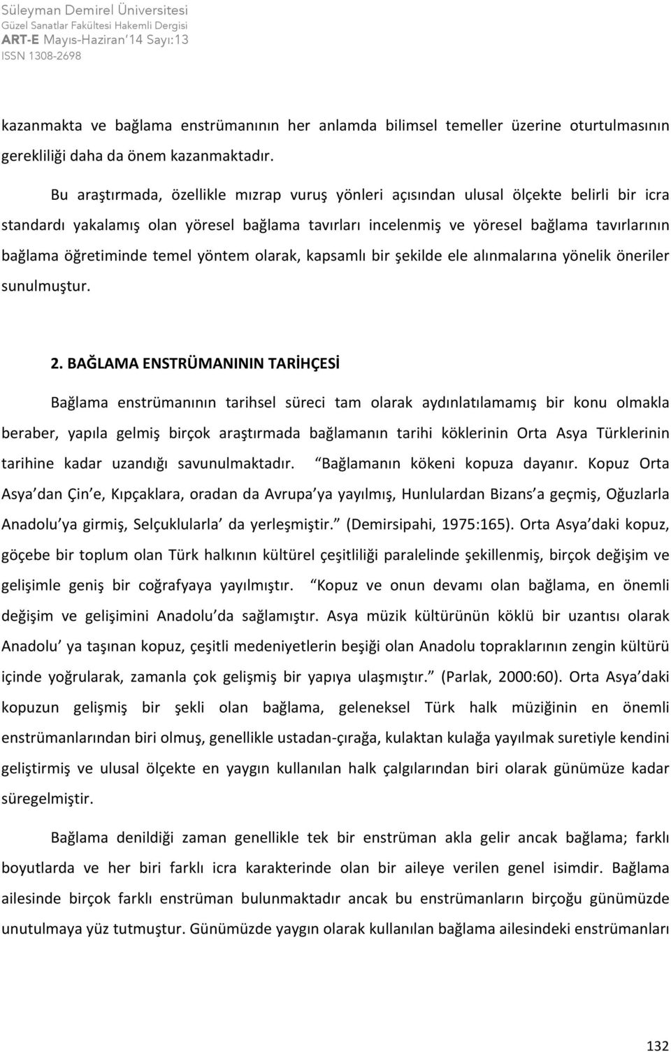 öğretiminde temel yöntem olarak, kapsamlı bir şekilde ele alınmalarına yönelik öneriler sunulmuştur. 2.