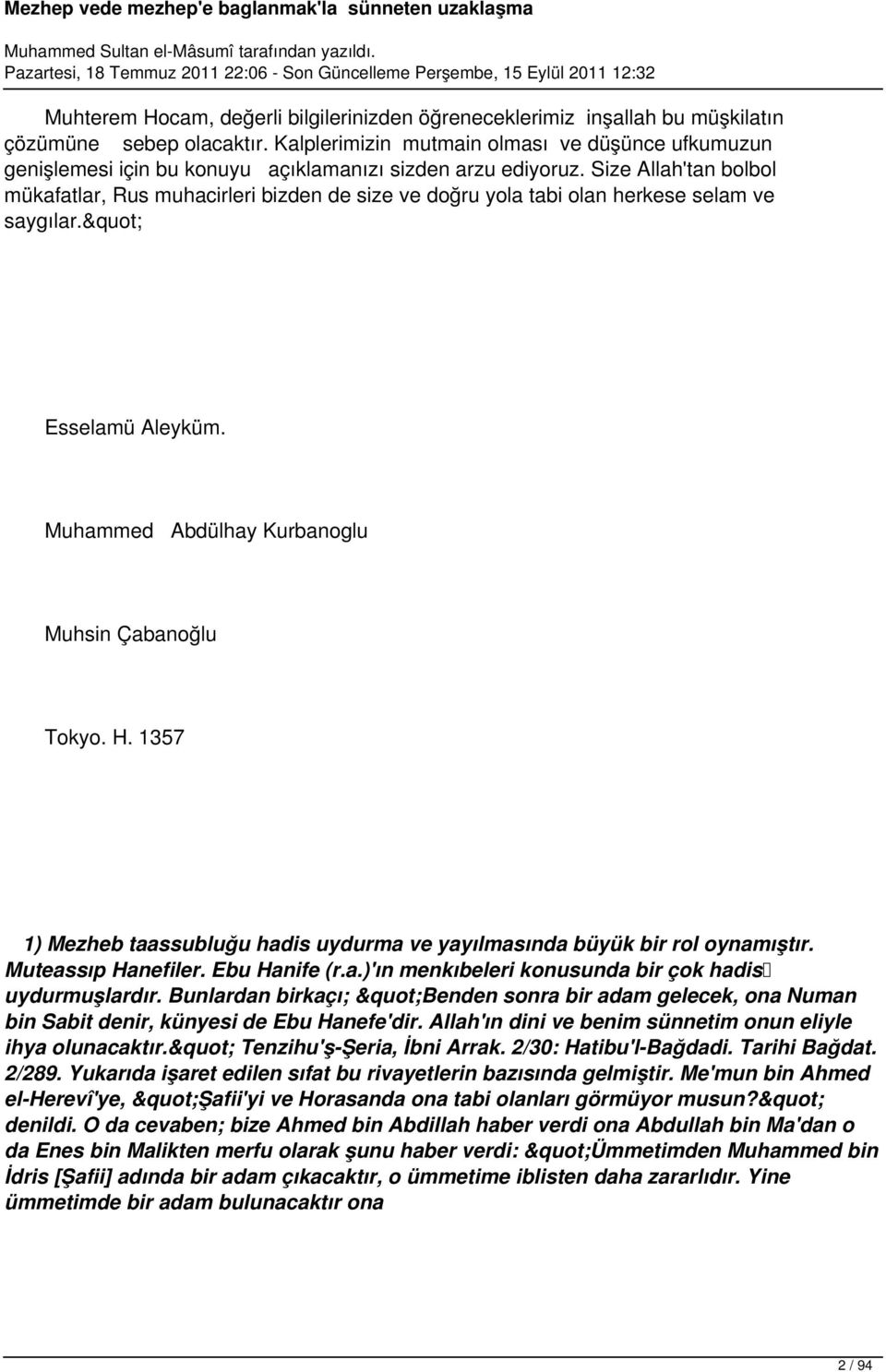 Size Allah'tan bolbol mükafatlar, Rus muhacirleri bizden de size ve doğru yola tabi olan herkese selam ve saygılar." Esselamü Aleyküm. Muhammed Abdülhay Kurbanoglu Muhsin Çabanoğlu Tokyo. H.