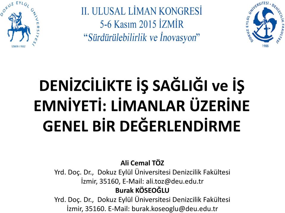 , Dokuz Eylül Üniversitesi Denizcilik Fakültesi İzmir, 35160, E-Mail: ali.