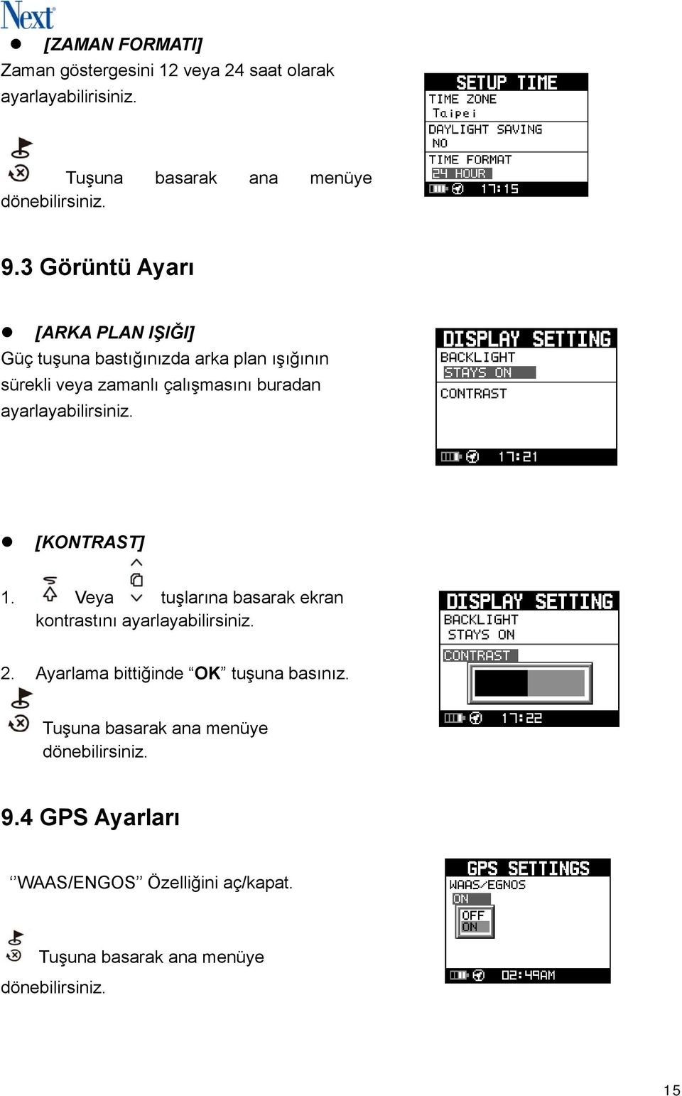 ayarlayabilirsiniz. [KONTRAST] 1. Veya tuşlarına basarak ekran kontrastını ayarlayabilirsiniz. 2.