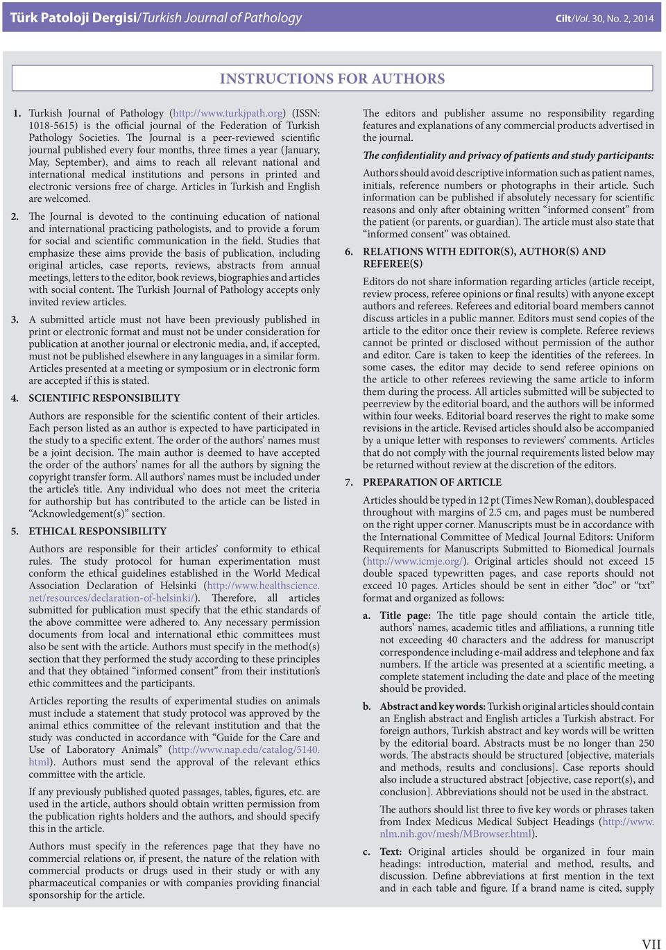 institutions and persons in printed and electronic versions free of charge. Articles in Turkish and English are welcomed. 2.