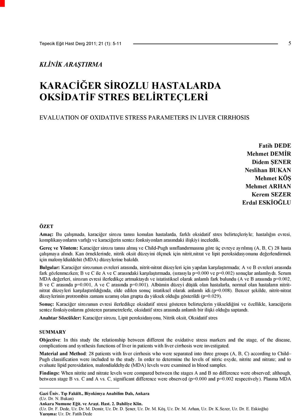 hastalığın evresi, komplikasyonların varlığı ve karaciğerin sentez fonksiyonları arasındaki ilişkiyi inceledik.