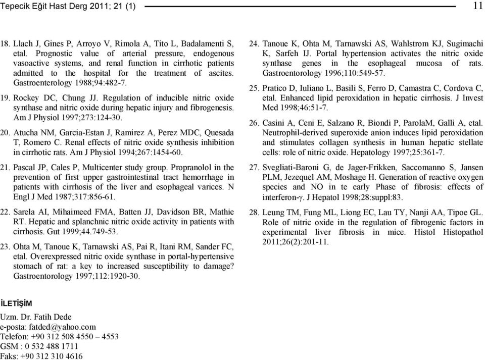 19. Rockey DC, Chung JJ. Regulation of inducible nitric oxide synthase and nitric oxide during hepatic injury and fibrogenesis. Am J Physiol 1997;273:124-30. 20.