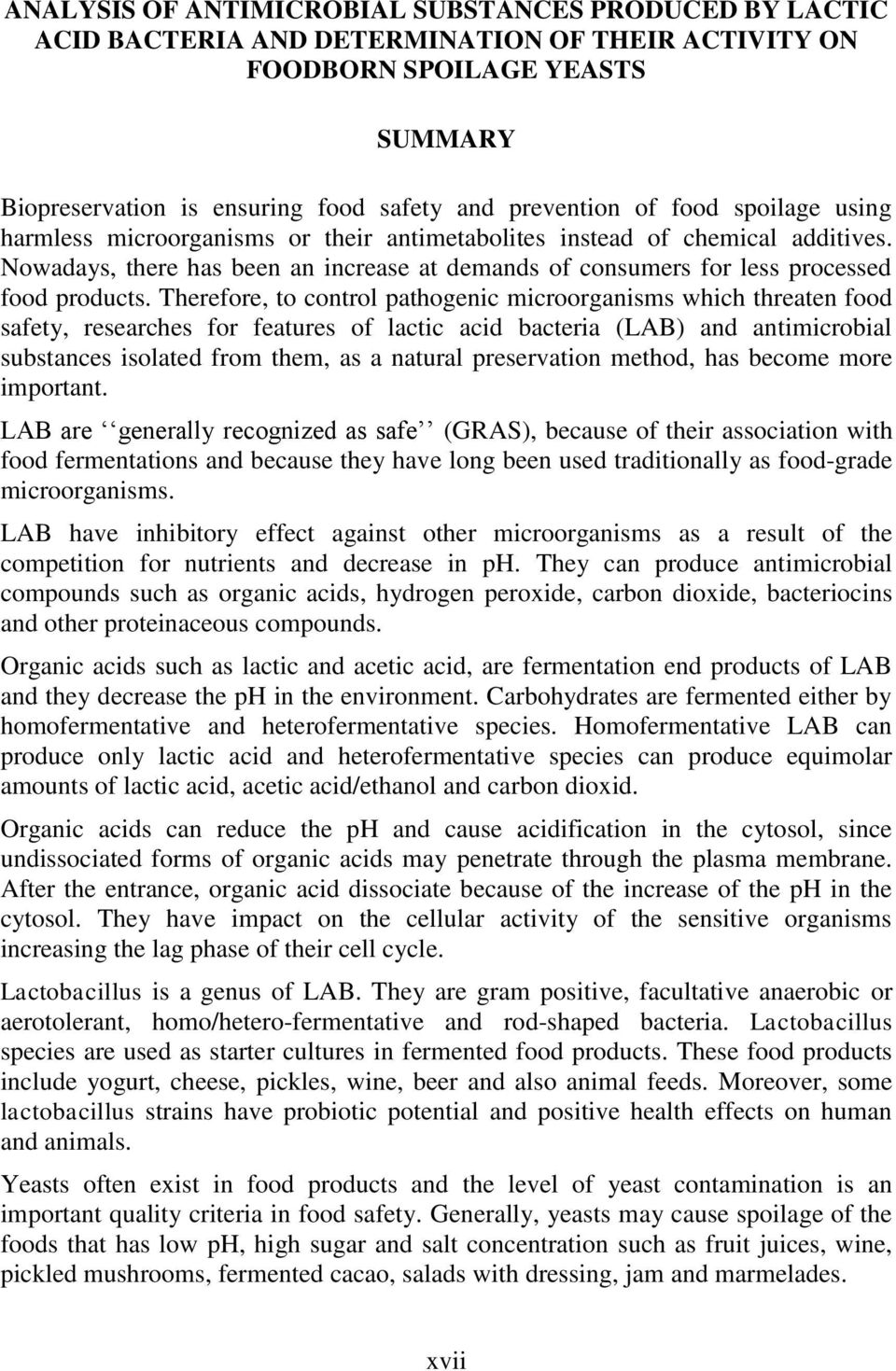 Therefore, to control pathogenic microorganisms which threaten food safety, researches for features of lactic acid bacteria (LAB) and antimicrobial substances isolated from them, as a natural