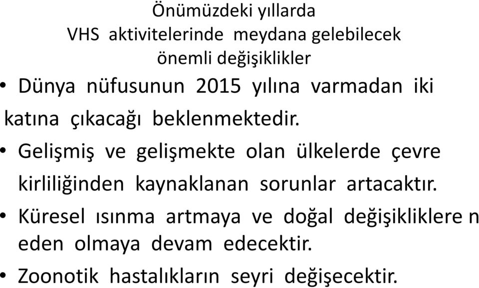 Gelişmiş ve gelişmekte olan ülkelerde çevre kirliliğinden kaynaklanan sorunlar artacaktır.