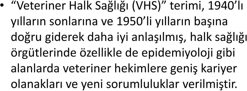 sağlığı örgütlerinde özellikle de epidemiyoloji gibi alanlarda