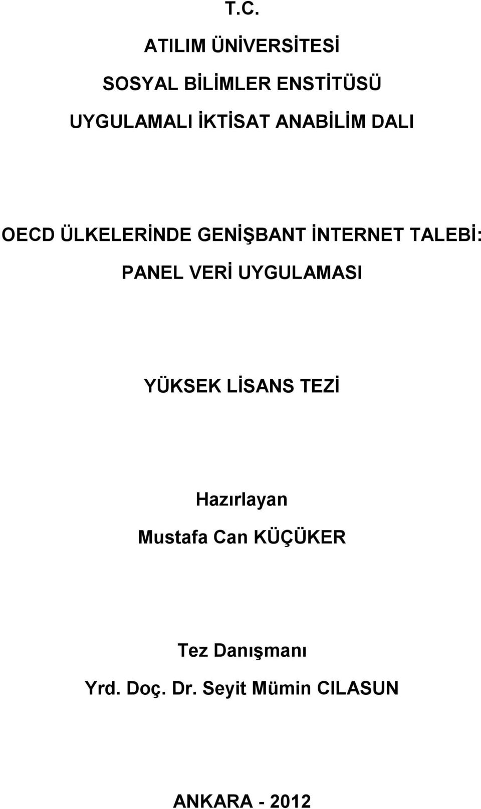 PANEL VERİ UYGULAMASI YÜKSEK LİSANS TEZİ Hazırlayan Mustafa Can