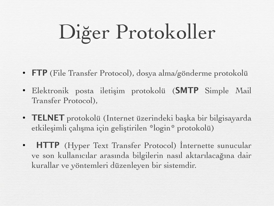 etkileşimli çalışma için geliştirilen *login* protokolü) HTTP (Hyper Text Transfer Protocol) İnternette