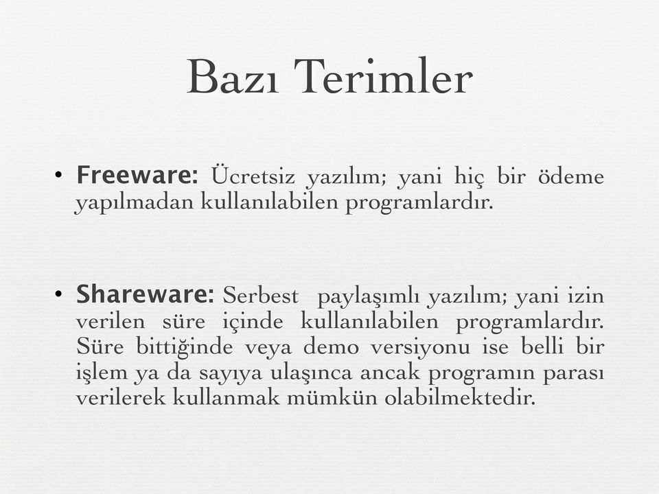 ! Shareware: Serbest paylaşımlı yazılım; yani izin verilen süre içinde kullanılabilen 
