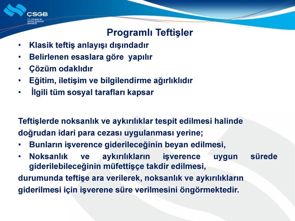 uygulanması yerine; Bunların işverence giderileceğinin beyan edilmesi, Noksanlık ve aykırılıkların işverence uygun sürede