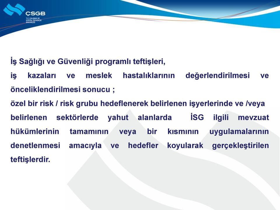 belirlenen işyerlerinde ve /veya belirlenen sektörlerde yahut alanlarda İSG ilgili mevzuat