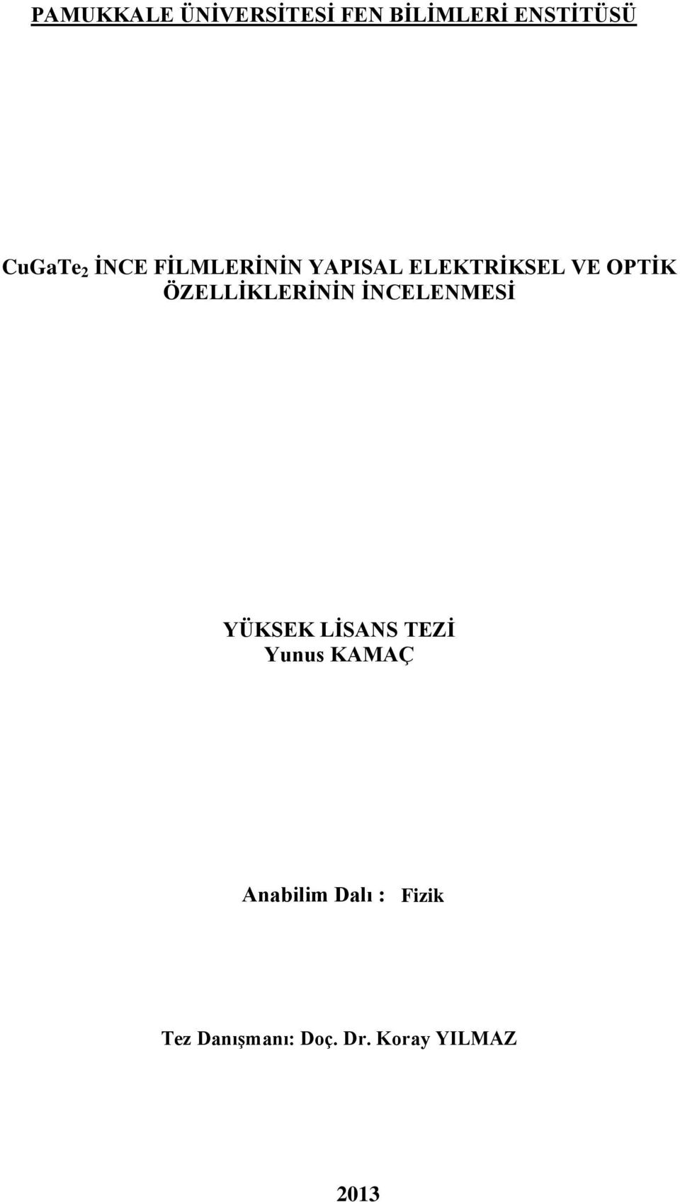 ÖZELLİKLERİNİN İNCELENMESİ YÜKSEK LİSANS TEZİ Yunus