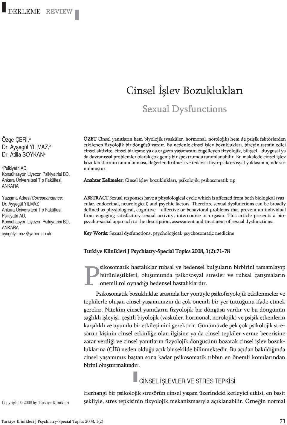 Ayşegül YIlMAZ Ankara Üniversitesi tıp Fakültesi, psikiyatri AD, konsültasyon liyezon psikiyatrisi BD, AnkArA aysgulyilmaz@yahoo.co.