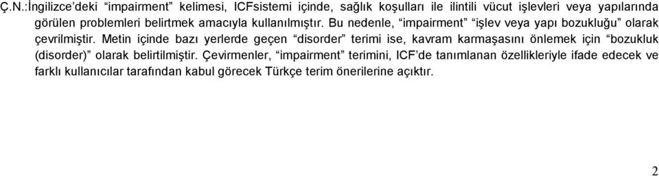 problemleri belirtmek amacıyla kullanılmıştır. Bu nedenle, impairment işlev veya yapı bozukluğu olarak çevrilmiştir.