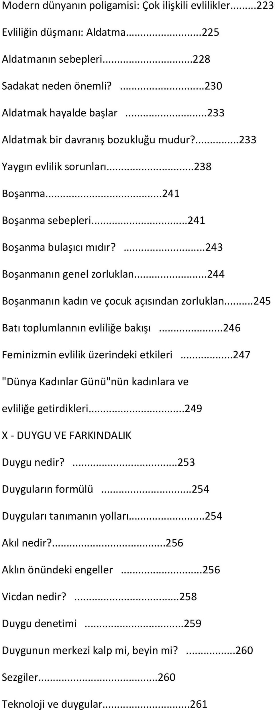 ..244 Boşanmanın kadın ve çocuk açısından zorluklan...245 Batı toplumlannın evliliğe bakışı...246 Feminizmin evlilik üzerindeki etkileri.