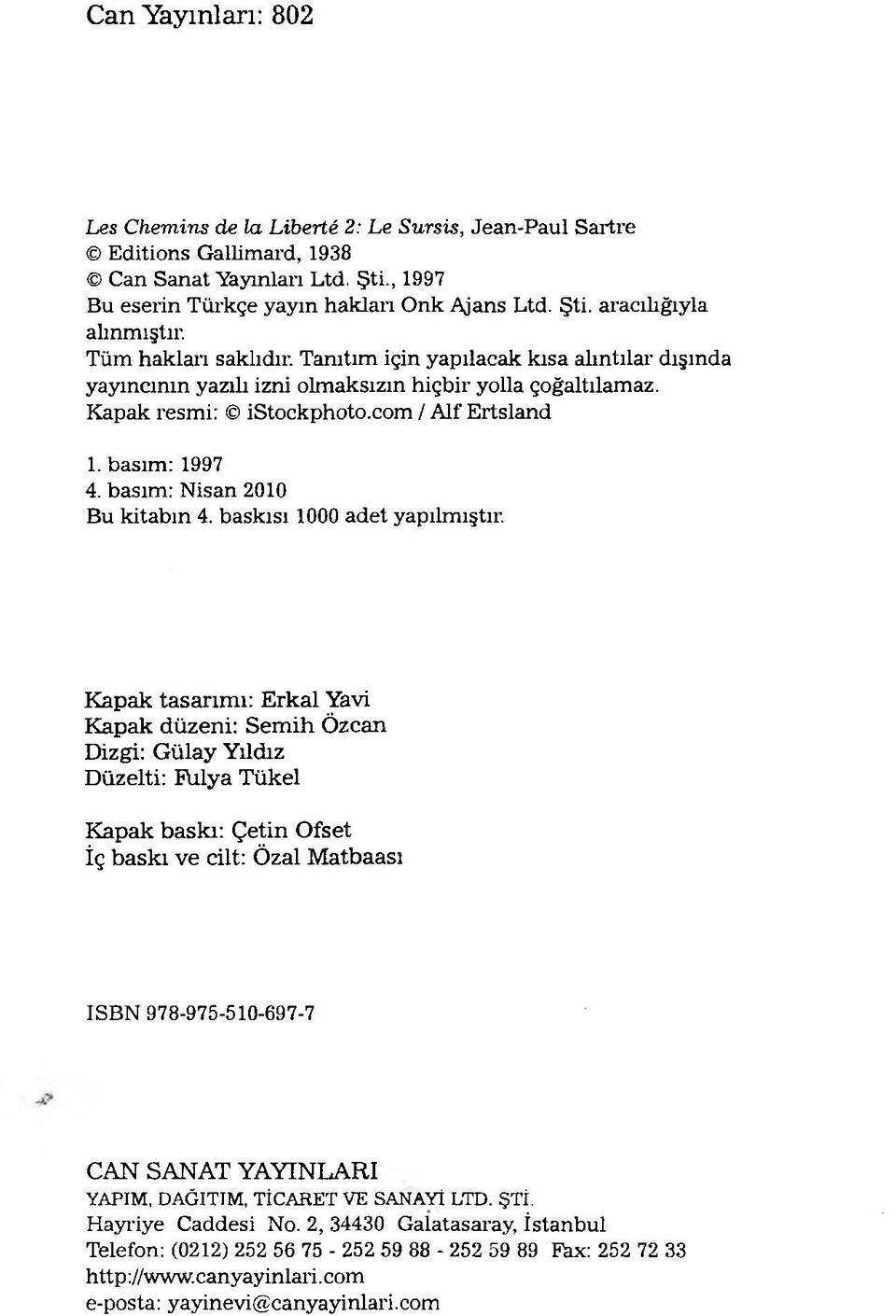 basım: Nisan 2010 Bu kitabın 4. baskısı 1000 adet yapılmıştır.