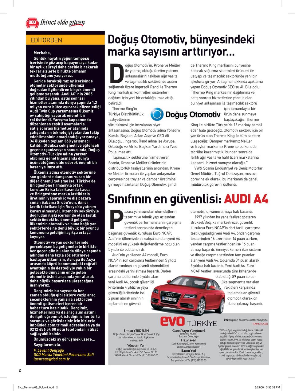 Audi AG nin 2005 yılından bu yana, satış sonrası hizmetler alanında dünya çapında 1,2 milyon euro bütçe ayırarak düzenlediği Audi Twin Cup yarışmasına ülkemiz ev sahipliği yaparak önemli bir rol