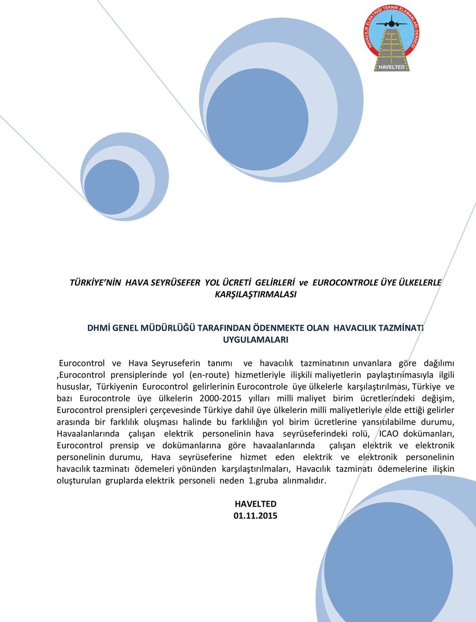 Eurocontrol gelirlerinin Eurocontrole üye ülkelerle karşılaştırılması, Türkiye ve bazı Eurocontrole üye ülkelerin 2000-2015 yılları milli maliyet birim ücretlerindeki değişim, Eurocontrol prensipleri