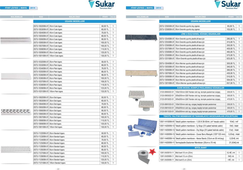 Cube Izgara 120,00 TL 1 2073-1001099-01 100cm Cube Izgara 130,00 TL 1 2073-1032099-01 20cm Plain Izgara 58,00 TL 1 2073-1033099-01 30cm Plain Izgara 68,00 TL 1 2073-1034099-01 40cm Plain Izgara 78,00