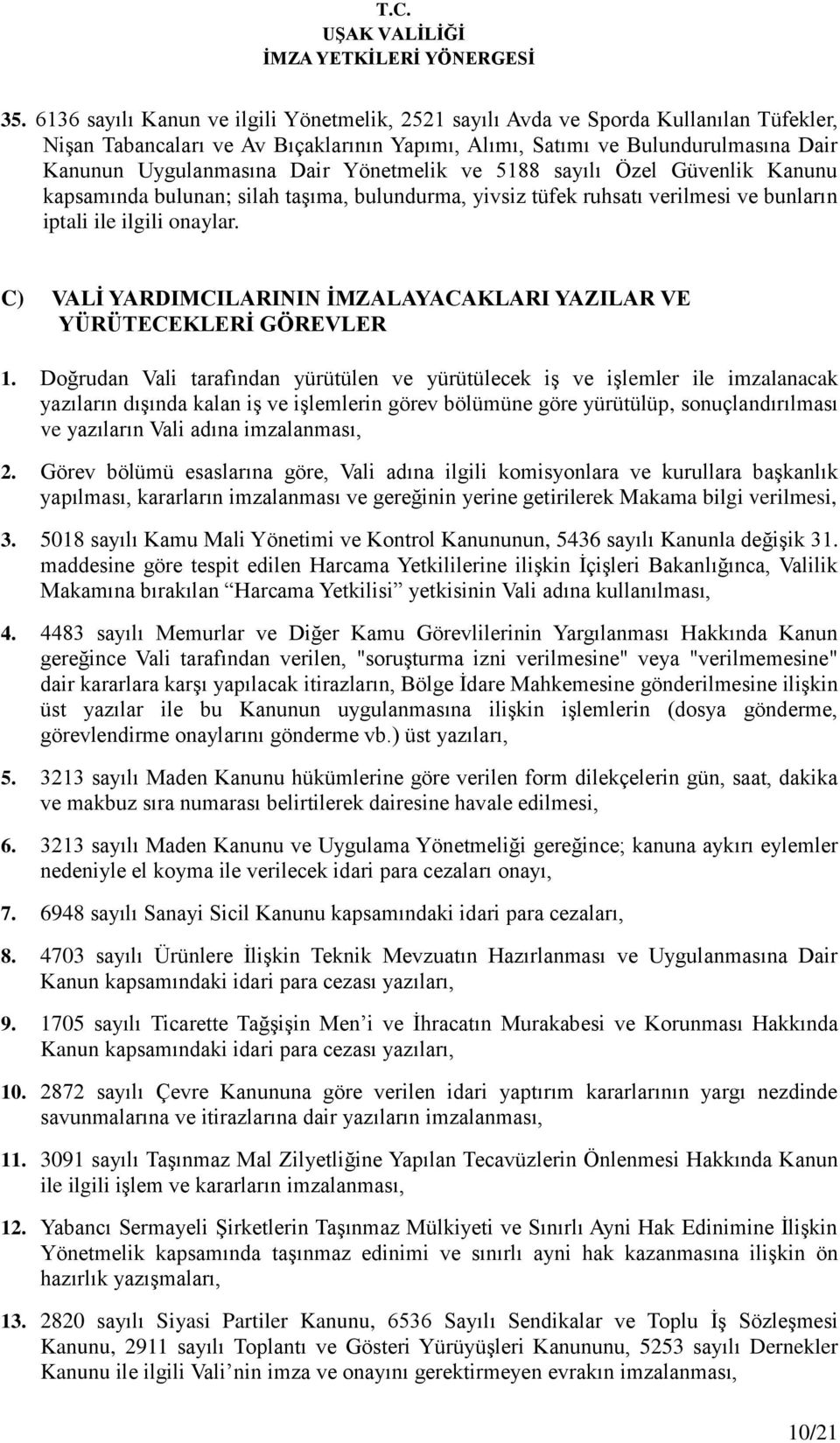 C) VALİ YARDIMCILARININ İMZALAYACAKLARI YAZILAR VE YÜRÜTECEKLERİ GÖREVLER 1.