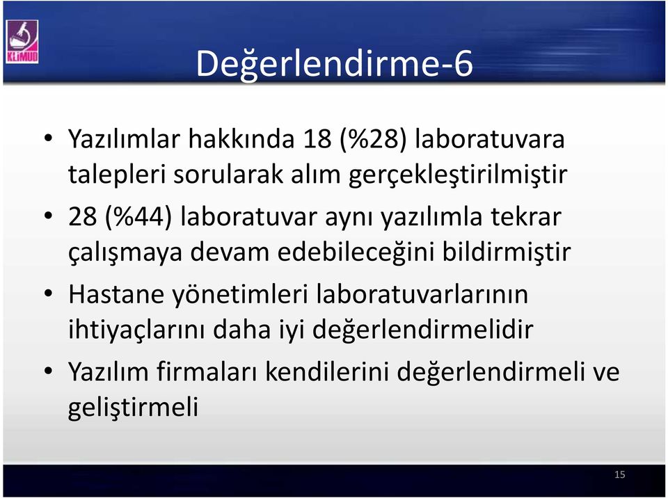 edebileceğini bildirmiştir Hastane yönetimleri laboratuvarlarının ihtiyaçlarını