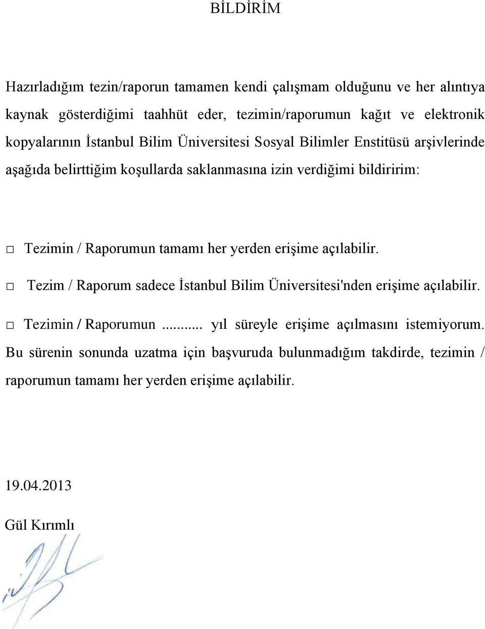 Raporumun tamamı her yerden erişime açılabilir. Tezim / Raporum sadece İstanbul Bilim Üniversitesi'nden erişime açılabilir. Tezimin / Raporumun.