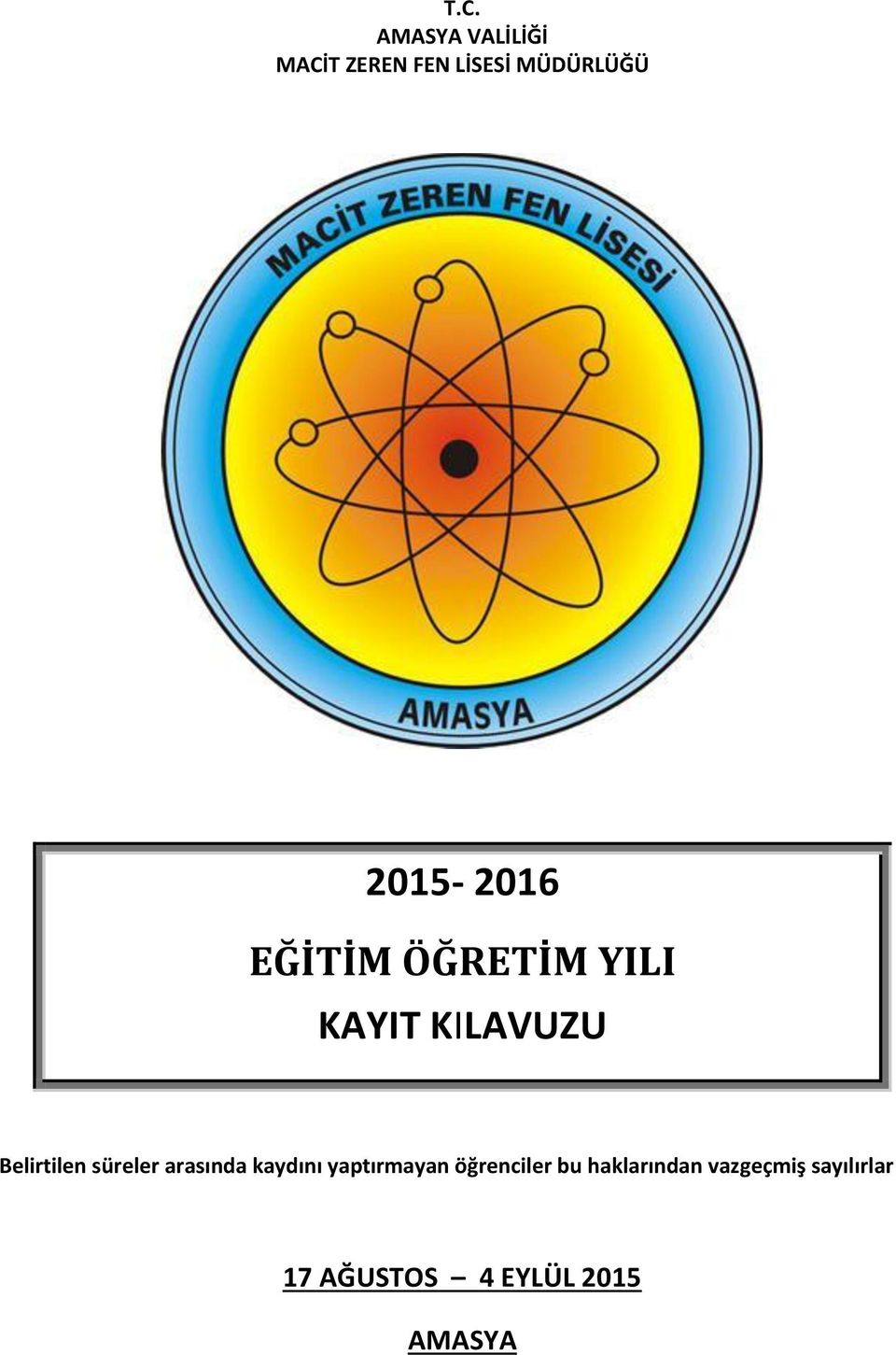 süreler arasında kaydını yaptırmayan öğrenciler bu