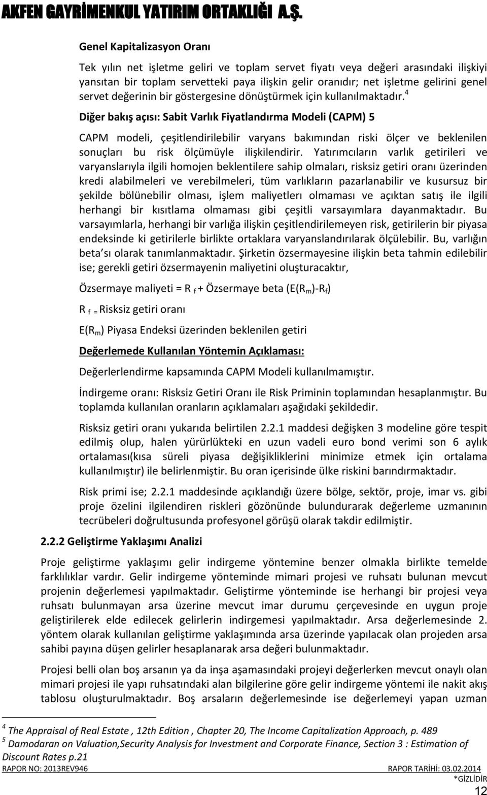 4 Diğer bakış açısı: Sabit Varlık Fiyatlandırma Modeli (CAPM) 5 CAPM modeli, çeşitlendirilebilir varyans bakımından riski ölçer ve beklenilen sonuçları bu risk ölçümüyle ilişkilendirir.