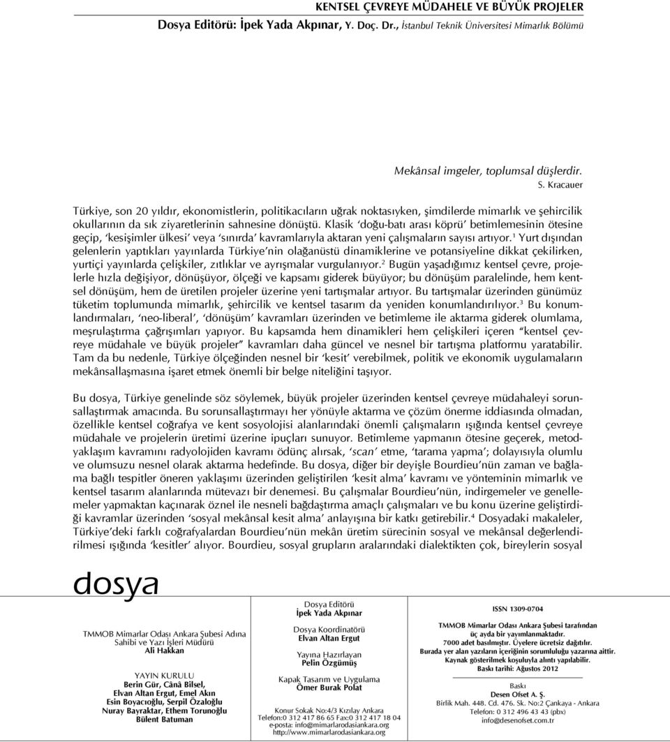 Klasik doğu-batı arası köprü betimlemesinin ötesine geçip, kesişimler ülkesi veya sınırda kavramlarıyla aktaran yeni çalışmaların sayısı artıyor.