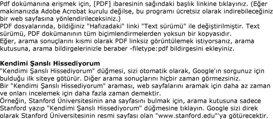 ) PDF dosyalarında, bildiğiniz "Hafızadaki" linki "Text sürümü" ile değiştirilmiştir. Text sürümü, PDF dokümanının tüm biçimlendirmelerden yoksun bir kopyasıdır.