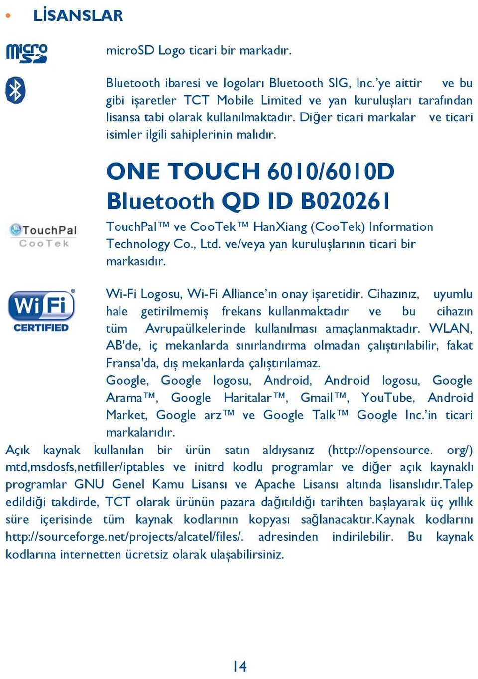 ONE TOUCH 6010/6010D Bluetooth QD ID B020261 TouchPal ve CooTek HanXiang (CooTek) Information Technology Co., Ltd. ve/veya yan kuruluşlarının ticari bir markasıdır.