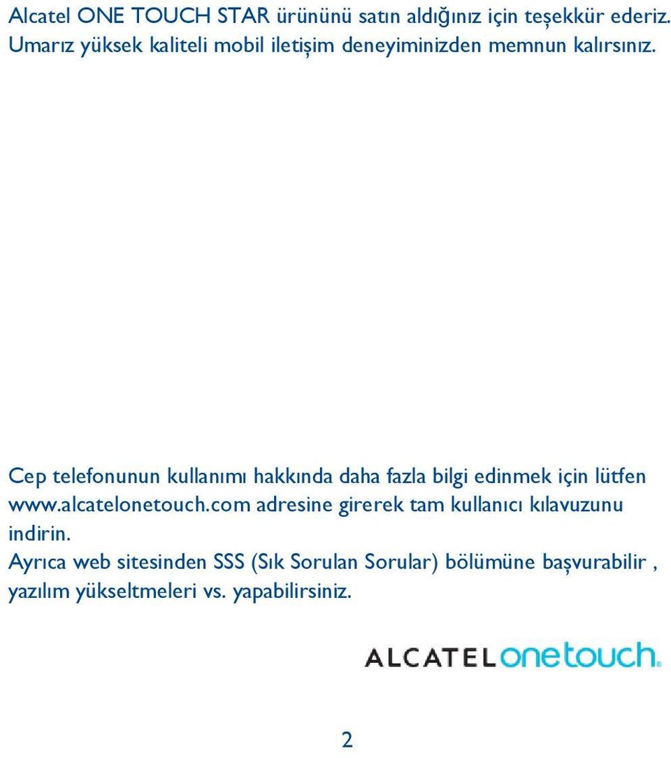 Cep telefonunun kullanımı hakkında daha fazla bilgi edinmek için lütfen www.alcatelonetouch.