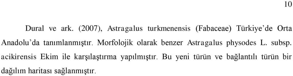 da tanımlanmıģtır. Morfolojik olarak benzer Astragalus physodes L.