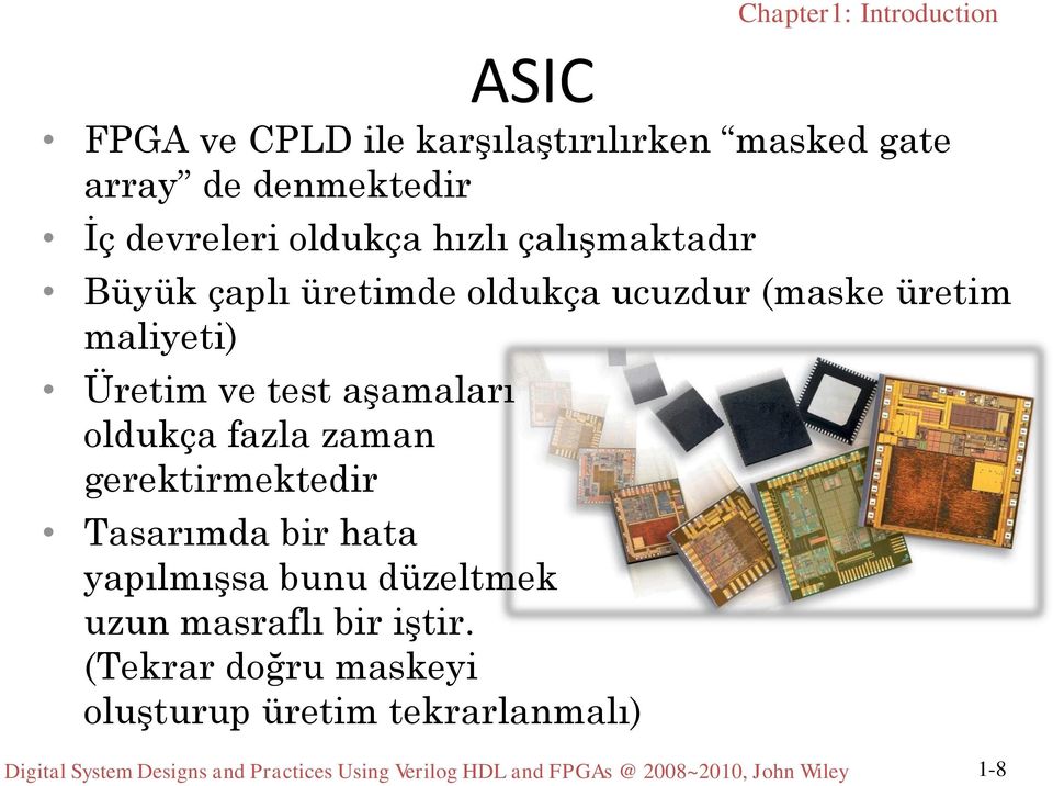 zaman gerektirmektedir Tasarımda bir hata yapılmışsa bunu düzeltmek uzun masraflı bir iştir.