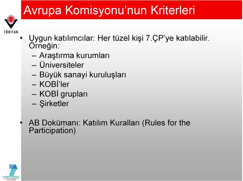 Örneğin: Araştırma kurumları Üniversiteler Büyük sanayi