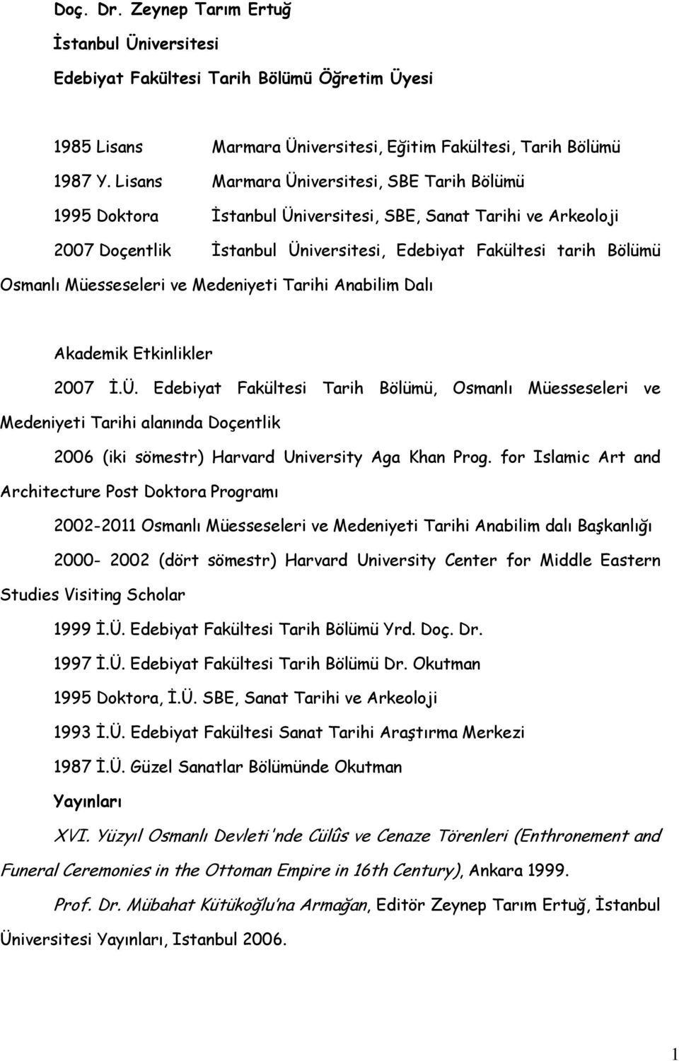 Müesseseleri ve Medeniyeti Tarihi Anabilim Dalı Akademik Etkinlikler 2007 İ.Ü.