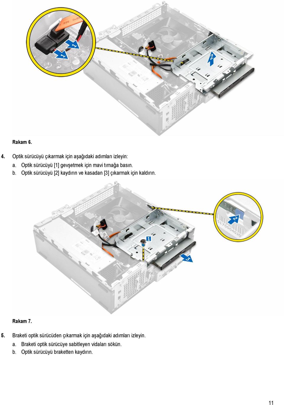 sın. b. Optik sürücüyü [2] kaydırın ve kasadan [3] çıkarmak için kaldırın. Rakam 7. 5.