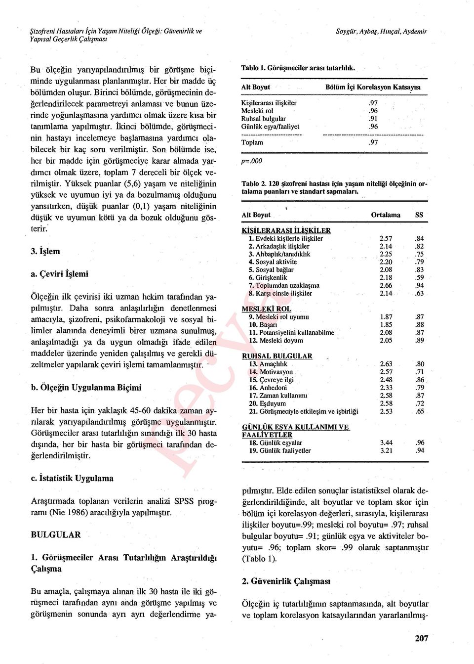 İkinci bölümde, görü şmecinin hastay ı incelemeye ba şlamasına yardımc ı olabilecek bir kaç soru verilmi ştir.